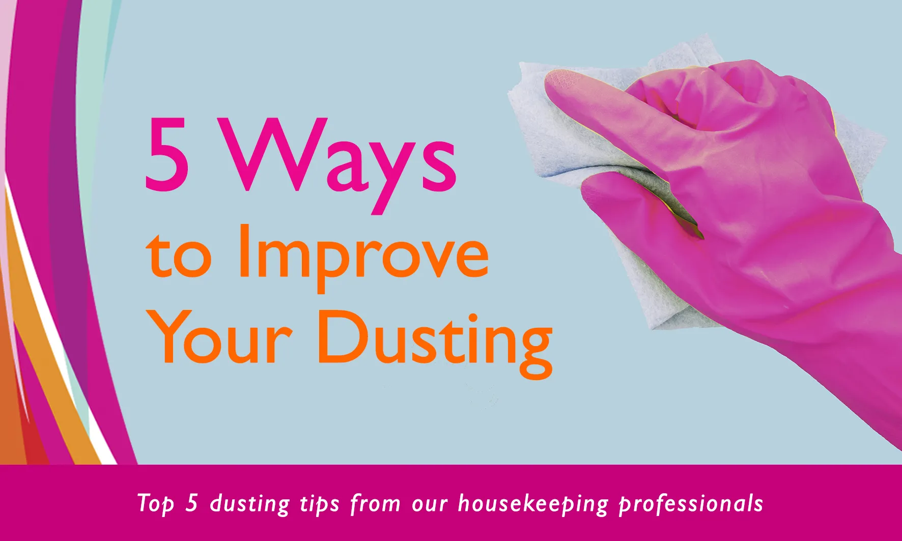 Don’t Waste Time! Five Ways To Improve Your Dusting