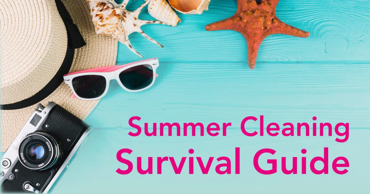 The Ultimate Summer Cleaning Survival Guide