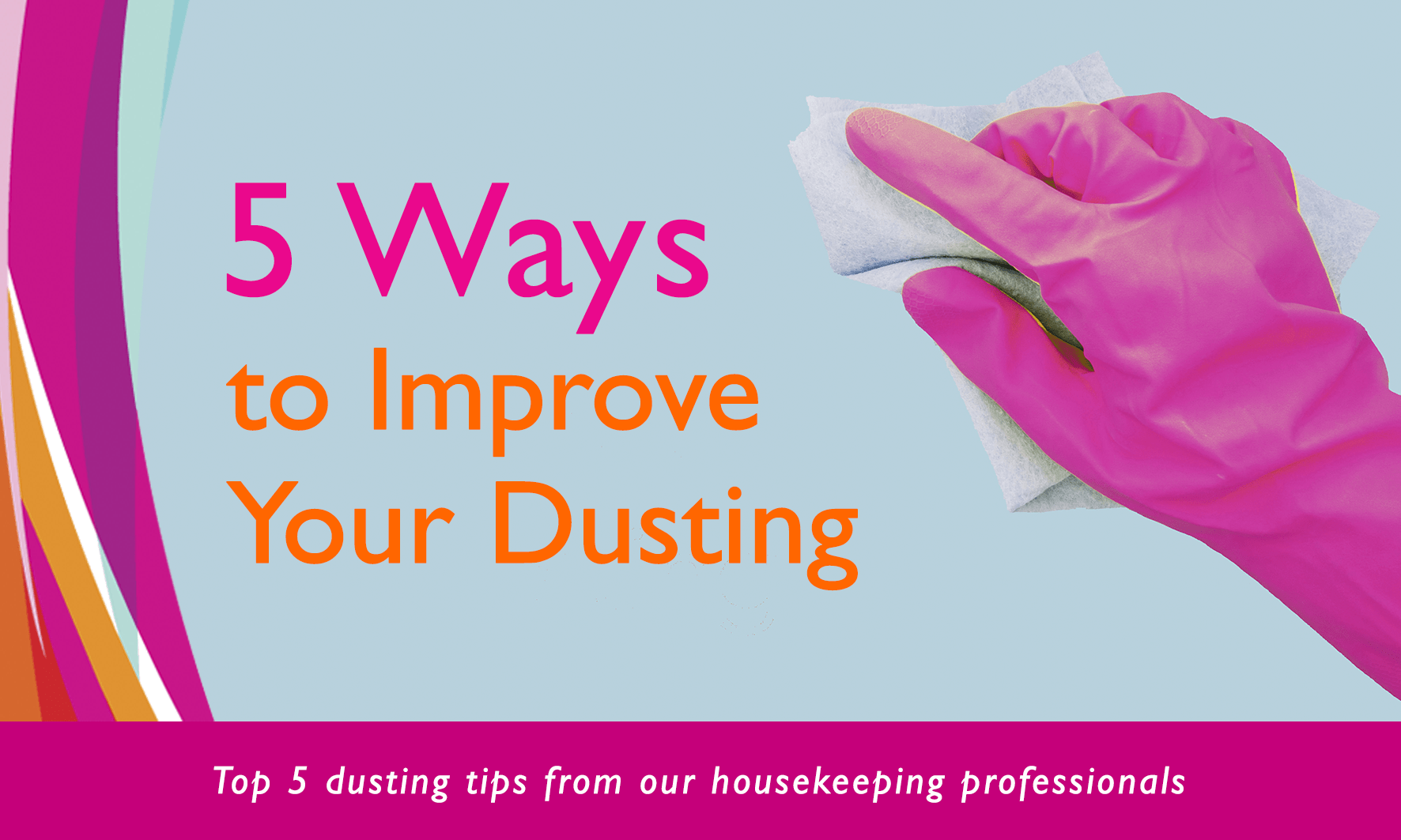 Don’t Waste Time! Five Ways To Improve Your Dusting